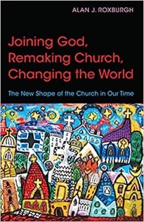 Cover of Alan J. Roxburgh's book "Joining God, Remaking Church, Changing the World"