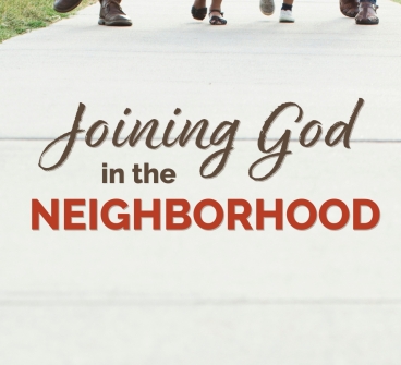 Joining God in the Neighborhood text overlaying a picture of people walking on a sidewalk